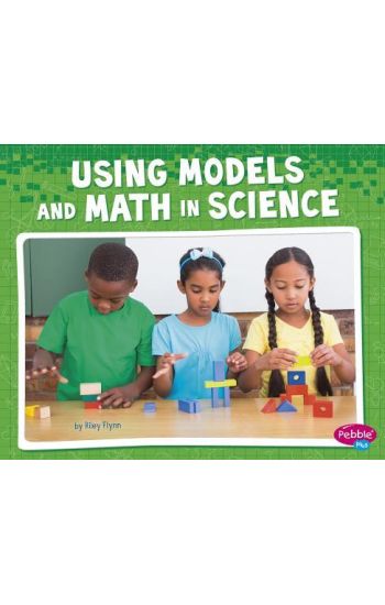 Using Models and Math in Science