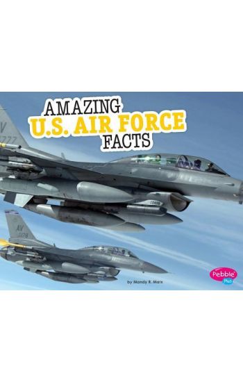 Amazing U.S. Air Force Facts