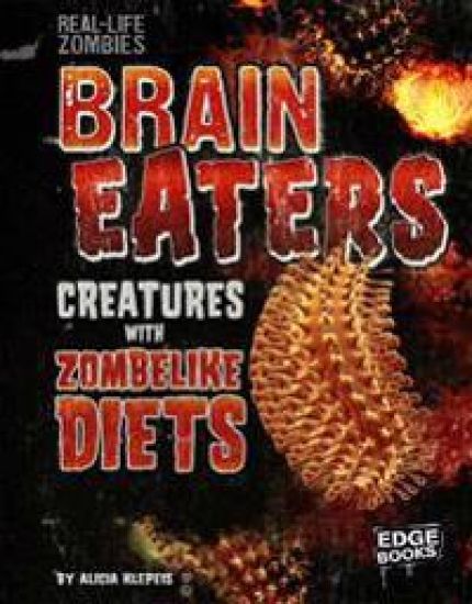 Brain Eaters: Creatures with Zombelike Diets