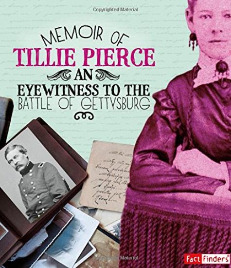 Memoir of Tillie Pierce: An Eyewitness to the Battle of Gettysburg