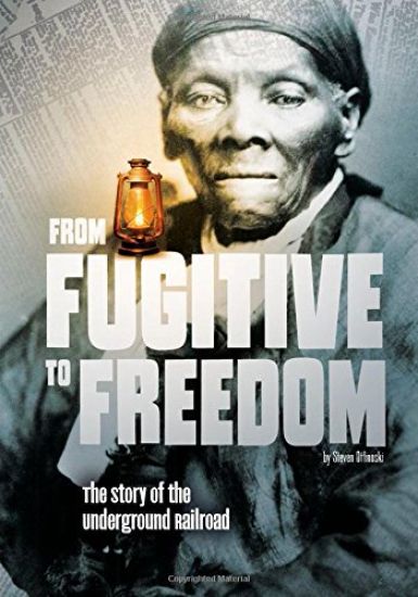 From Fugitive to Freedom: The Story of the Underground Railroad