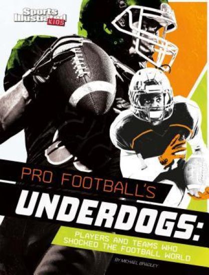 Pro Football's Underdogs: Players and Teams Who Shocked the Football World
