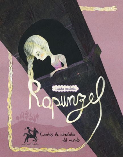 Rapunzel: 3 Cuentos Predilectos de Alrededor del Mundo