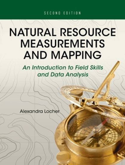 Natural Resource Measurements and Mapping: An Introduction to Field Skills and Data Analysis
