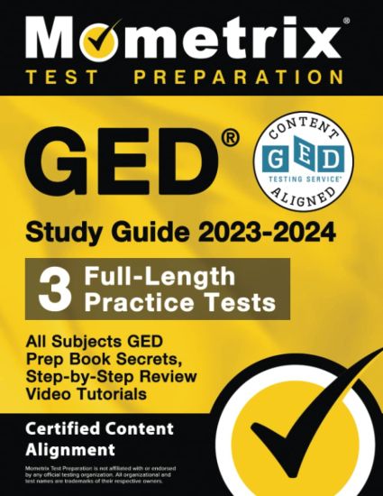 GED Study Guide 2023-2024 All Subjects - 3 Full-Length Practice Tests, GED Prep Book Secrets, Step-By-Step Review Video Tutorials: [Certified Content