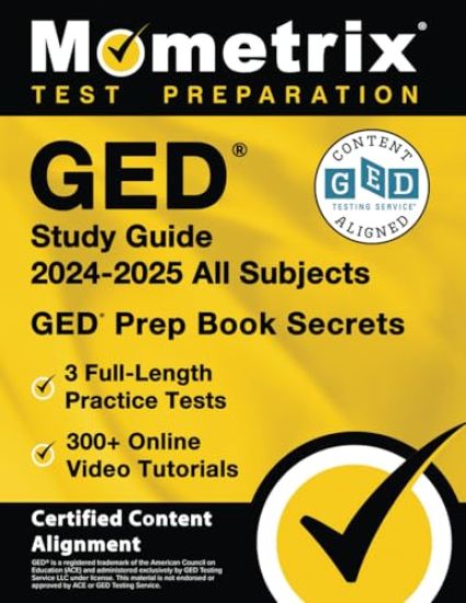 GED Study Guide 2025-2026 All Subjects - 3 Full-Length Practice Tests, 300+ Online Video Tutorials, GED Prep Book Secrets: [Certified Content Alignmen