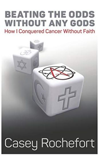 Beating the odds without any gods: How I conquered cancer without faith