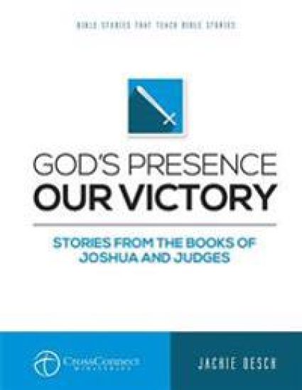 God's Presence Our Victory: Stories from the Books of Joshua and Judges