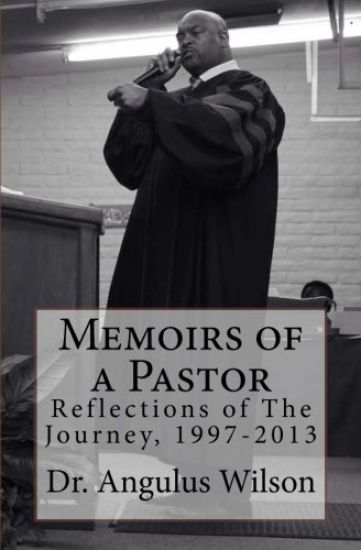 Memoirs of a Pastor: Reflections of The Journey, 1997-2013