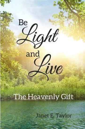 Be Light and Live: The Heavenly Gift
