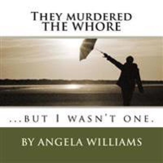 They murdered THE WHORE: ...but I wasn't one.