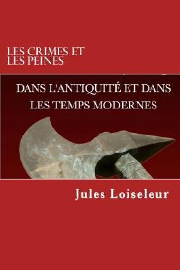 Les crimes et les peines dans l'antiquité et les temps modernes