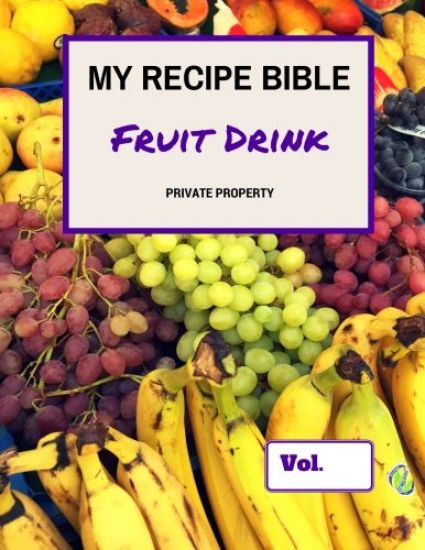 My Recipe Bible - Fruit Drinks: Private Property