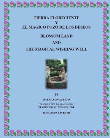 Tierra Floreciente y el Magico Pozo de los Deseos: Blossom Land and the Magical Wishing Well