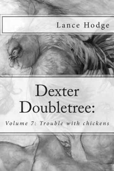 Dexter Doubletree: Trouble with chickens