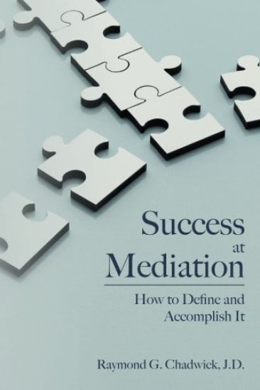 Success at Mediation: How to Define and Accomplish It