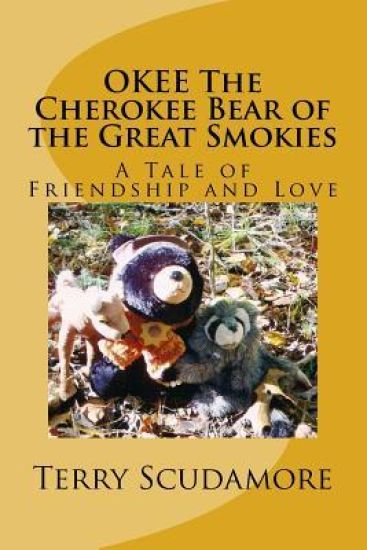OKEE The Cherokee Bear of the Great Smokies: A Tale of Friendship and Love