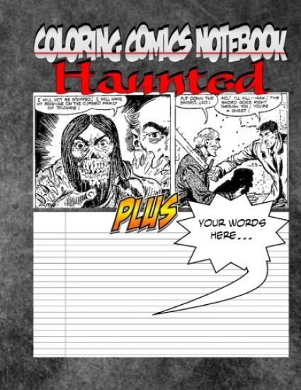 Coloring Comics Notebook - Haunted: Volume One! The Haunted Writing and Coloring Comic Notebook You Now Want!