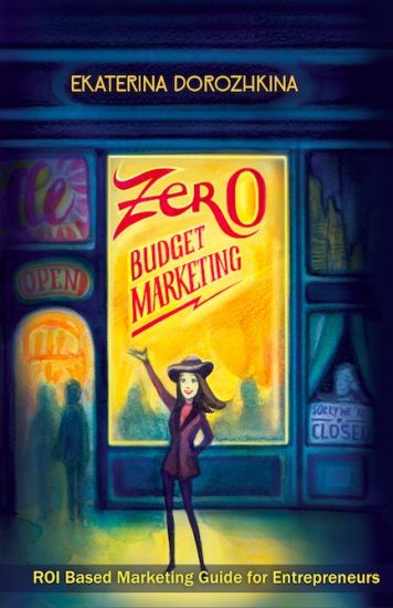 Zero Budget Marketing: ROI Based Marketing Guide for Entrepreneurs