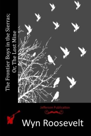 The Frontier Boys in the Sierras; Or, The Lost Mine