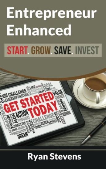 Entrepreneur Enhanced - Start.Grow.Save.Invest