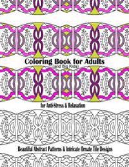Coloring Book for Adults and Big Kids for Anti-Stress and Relaxation: Beautiful Abstract Patterns and Intricate Ornate Tile Designs