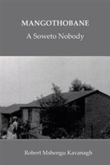 Mangothobane: a Soweto Nobody