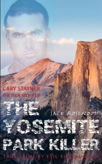 Cary Stayner: The True Story of The Yosemite Park Killer: Historical Serial Killers and Murderers