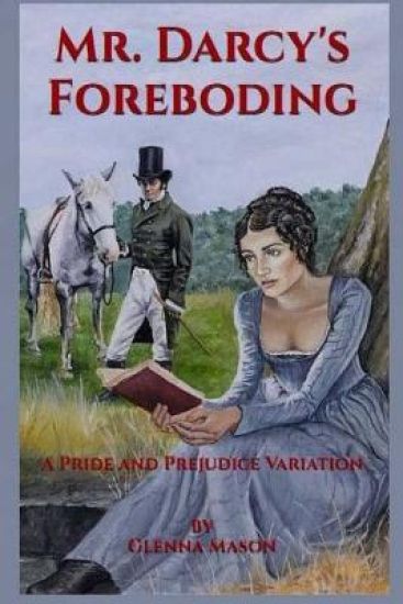 Mr. Darcy's Foreboding: A Pride and Prejudice Variation