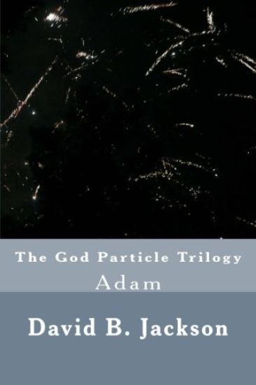 The God Particle Trilogy: Adam