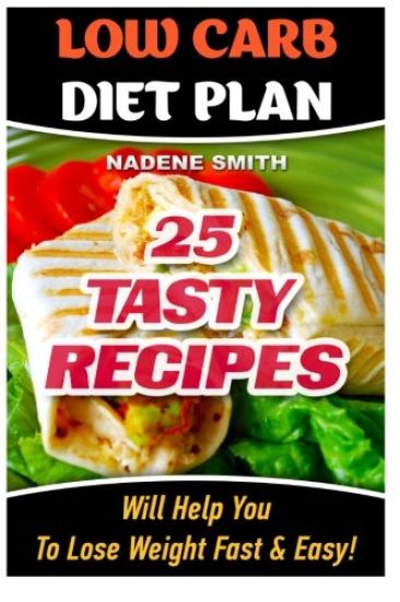 Low Carb Diet Plan: 25 Tasty Recipes Will Help You To Lose Weight Fast & Easy!: Low Carb Cookbook, Low Carb Recipes, Low Carb Diet, Low Ca
