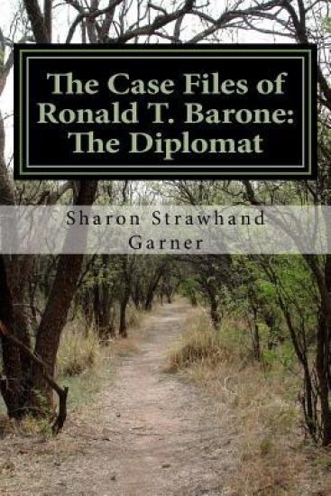 The Case Files of Ronald T. Barone: The Diplomat: Vol. 1-Case No. 253