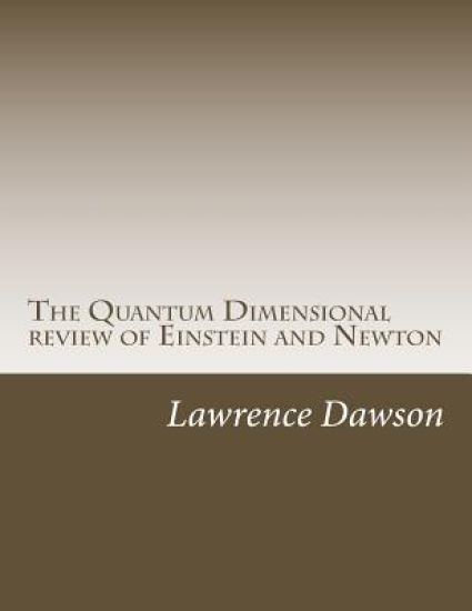 The Quantum Dimensional review of Newton and Einstein