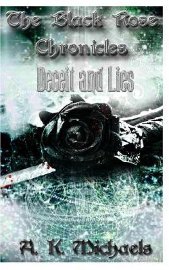 The Black Rose Chronicles, Deceit and Lies: Book 1