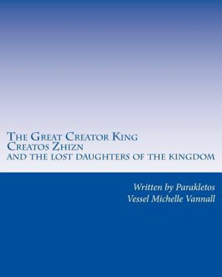 The Great Creator King Creatos Zhizn and the lost daughters of the kingdom