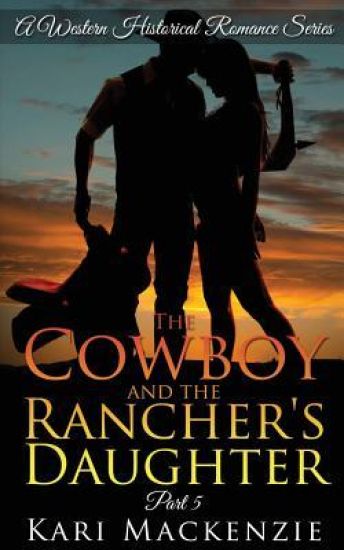The Cowboy and the Rancher's Daughter Book 5