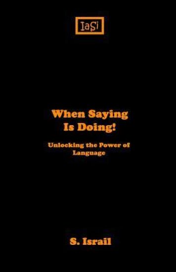 When Saying is Doing