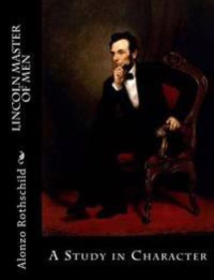 Lincoln Master of Men: A Study in Character
