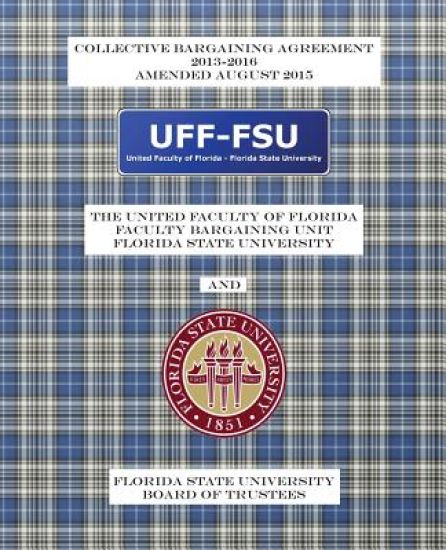 Collective Bargaining Agreement 2013-2016: Florida State University Board of Trustees and the United Faculty of Florida General Faculty Bargaining Uni