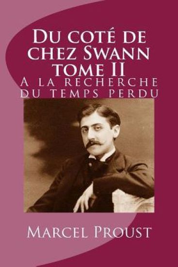 Du cote de chez Swann tome II: A la recherche du temps perdu