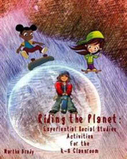 Riding the Planet: Experiential Social Studies Activities for the K-8 Classroom