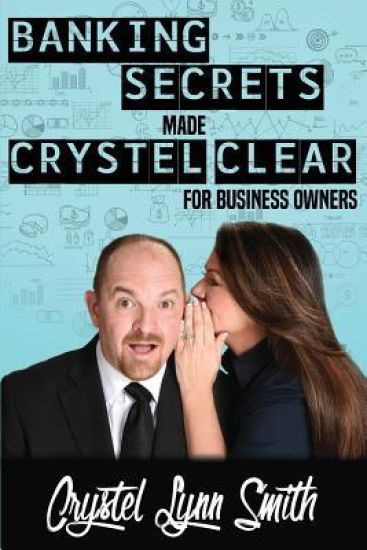 Banking Secrets Made Crystel Clear: For Business