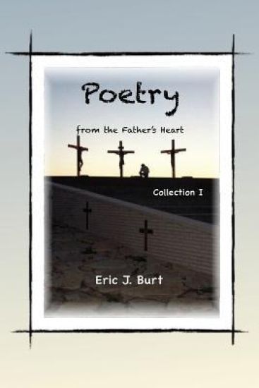 Poetry from the Father's Heart - Collection I