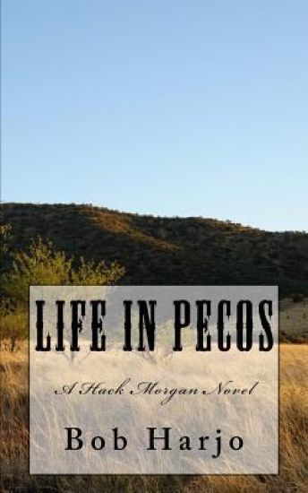 Life in Pecos: A Hack Morgan Novel