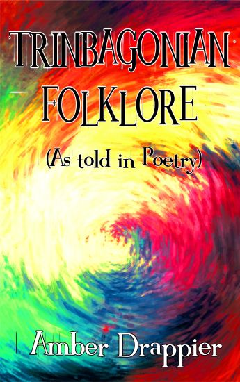 Trinbagonian Folklore (As Told in Poetry)