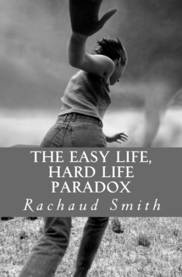 The Easy Life, Hard Life Paradox: A Poetry Collection