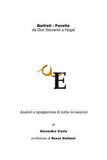 Battisti - Panella: da Don Giovanni a Hegel: Analisi e spiegazione di tutte le canzoni