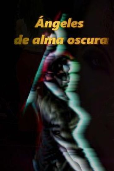 Angeles de alma oscura
