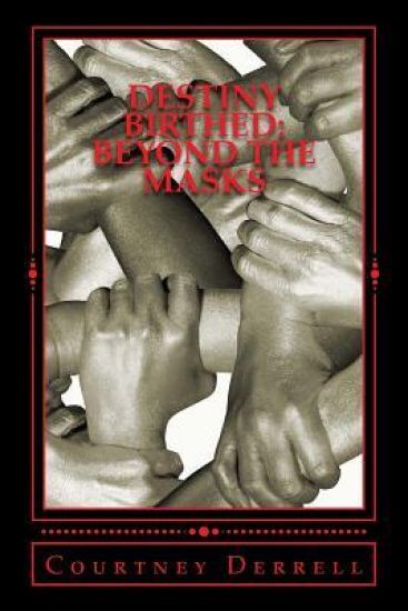 Destiny Birthed: Beyond the Masks: An Exposition of Esther & Blood Ties