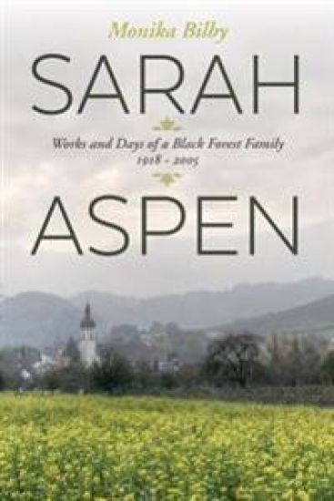 Sarah Aspen: Works and Days of a Black Forest Family: 1918 - 2005